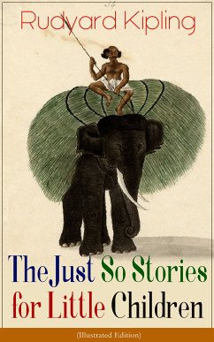 The Just So Stories for Little Children (Illustrated Edition) (eBook, ePUB) - Kipling, Rudyard