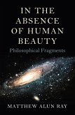 In the Absence of Human Beauty (eBook, ePUB)