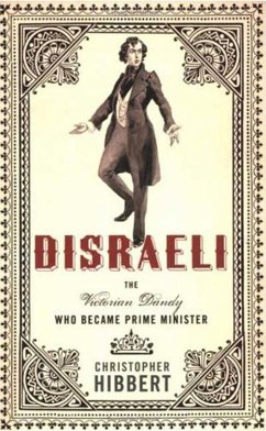 Disraeli: The Victorian Dandy Who Became Prime Minister (eBook, ePUB) - Hibbert, Christopher
