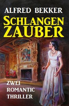 Schlangenzauber: Zwei Romantic Thriller (eBook, ePUB) - Bekker, Alfred