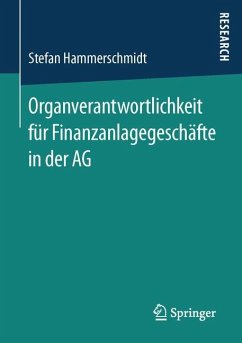 Organverantwortlichkeit für Finanzanlagegeschäfte in der AG - Hammerschmidt, Stefan