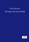 Die Lüge in der neueren Ethik Die Lüge in der neueren Ethik