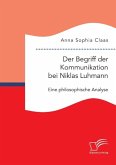 Der Begriff der Kommunikation bei Niklas Luhmann: Eine philosophische Analyse
