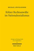 Kölner Rechtsanwälte im Nationalsozialismus Kölner Rechtsanwälte im Nationalsozialismus