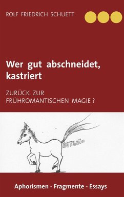 Wer gut abschneidet, kastriert - Schuett, Rolf Friedrich