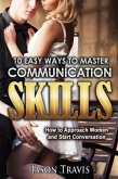 10 Easy Ways To Master Communication Skills: How to Approach Women and Start Conversation (eBook, ePUB)