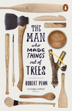 The Man Who Made Things Out of Trees (eBook, ePUB) - Penn, Robert