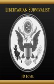 Libertarian Survivalist (eBook, ePUB) Libertarian Survivalist (eBook, ePUB)