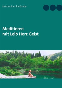 Meditieren mit Leib Herz Geist (eBook, ePUB) - Rieländer, Maximilian