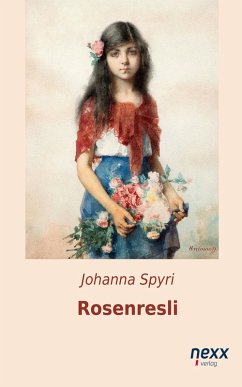 Rosenresli und andere Geschichten (eBook, ePUB) - Spyri, Johanna