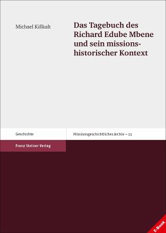 Das Tagebuch des Richard Edube Mbene und sein missionshistorischer Kontext (eBook, PDF) - Kißkalt, Michael