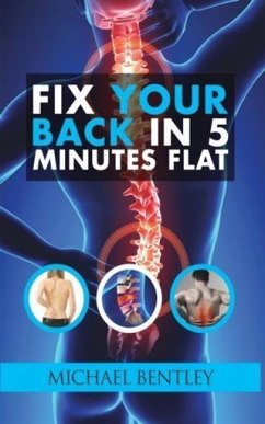 Fix Your Back in 5 Minutes Flat (eBook, ePUB) - Bentley, Michael