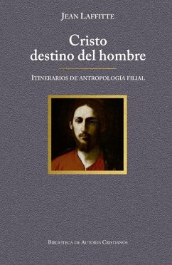 Cover Cristo destino del hombre : itinerarios de antropología filial
