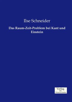 Das Raum-Zeit-Problem bei Kant und Einstein - Schneider, Ilse