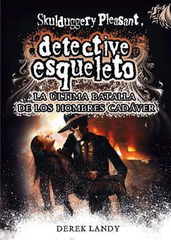 Detective esqueleto : la última batalla de los hombres cadáver - Landy, Derek