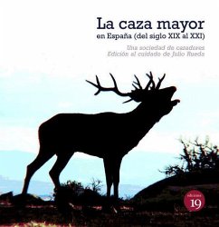La caza mayor en España : del siglo XIX al XXI - Julio Rueda