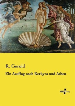 Ein Ausflug nach Kerkyra und Athen - Gerold, R.