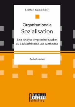 Organisationale Sozialisation: Eine Analyse empirischer Studien zu Einflussfaktoren und Methoden - Kampmann, Steffen