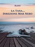 La Tana… direzione Mar Nero (eBook, ePUB)