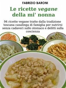 Le ricette vegane della mi' nonna (eBook, ePUB) - Baroni, Fabrizio