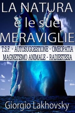 La natura e le sue meraviglie (eBook, ePUB) - LAKHOVSKY, GIORGIO