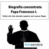 Biografia concentrata - Papa Francesco I. (eBook, ePUB)