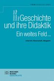 Geschichte und ihre Didaktik. Ein weites Feld (eBook, PDF)