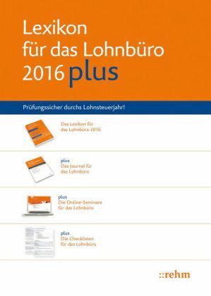 Lexikon für das Lohnbüro 2016 PLUS Lexikon für das Lohnbüro 2016 PLUS