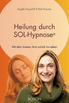 Heilung durch SOL-Hypnose - Papenfuss, Brigitte;Mooren, Ralf