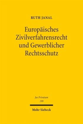 Europäisches Zivilverfahrensrecht und Gewerblicher Rechtsschutz