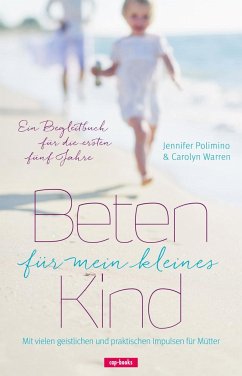 Beten für mein kleines Kind - Polimino, Jennifer;Warren, Carolyn