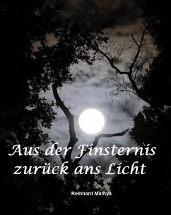 Aus der Finsternis zurück ins Licht (eBook, ePUB) - Mathys, Reinhard