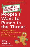 Spending the Holidays with People I Want to Punch in the Throat (eBook, ePUB)