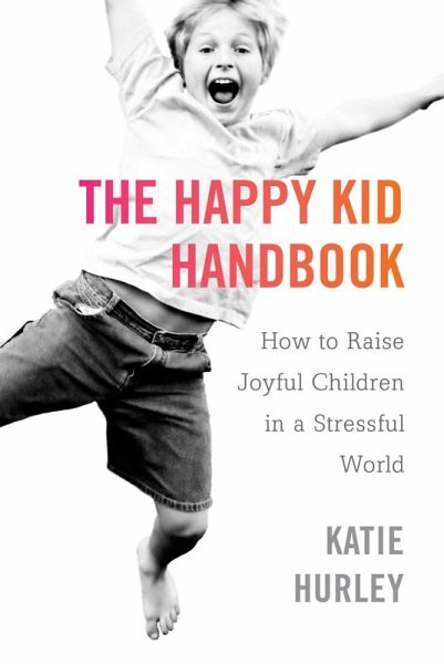 The Happy Kid Handbook (eBook, ePUB) The Happy Kid Handbook (eBook, ePUB)