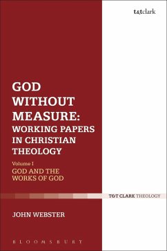 God Without Measure: Working Papers in Christian Theology (eBook, PDF) - Webster, John God Without Measure: Working Papers in Christian Theology (eBook, PDF) - Webster, John