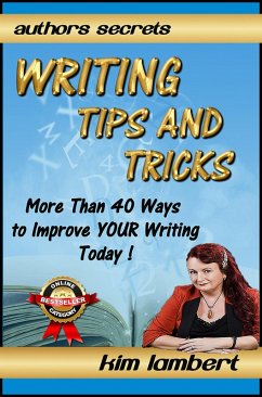 Writing Tips And Tricks - More Than 40 Ways to Improve YOUR Writing Today! (Author's Secrets, #1) (eBook, ePUB) - Lambert, Kim