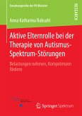 Aktive Elternrolle bei der Therapie von Autismus-Spektrum-Störungen (eBook, PDF)