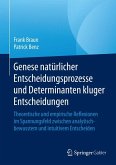 Genese natürlicher Entscheidungsprozesse und Determinanten kluger Entscheidungen (eBook, PDF)