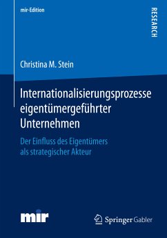 Internationalisierungsprozesse eigentümergeführter Unternehmen (eBook, PDF) - Stein, Christina M.