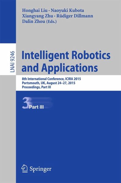 Intelligent Robotics and Applications (eBook, PDF) Intelligent Robotics and Applications (eBook, PDF)