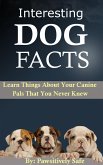 Interesting Dog Facts: Learn Things About Your Canine Pals That You Never Knew (eBook, ePUB)