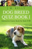 Dog Breed Quiz Book I (Interactive Game Book for Kids 9-99, #1) (eBook, ePUB)