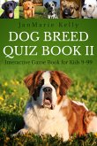 Dog Breed Quiz Book II (Interactive Game Book for Kids 9-99, #2) (eBook, ePUB)