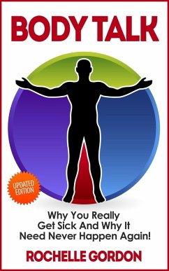Body Talk - Why You Really Get Sick and Why It Need Never Happen Again (eBook, ePUB) - Gordon, Rochelle