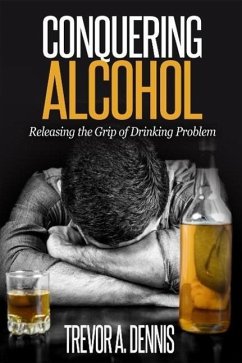 Cover Conquering Alcohol : Releasing The Grip of Drinking Problem (eBook, ePUB)