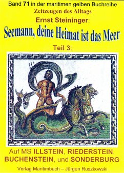 Seemann, deine Heimat ist das Meer - Teil 3 - Reisen auf ILLSTEIN, RIEDERSTEIN, BUCHENSTEIN, SONDERBURG (eBook, ePUB) - Steininger, Ernst