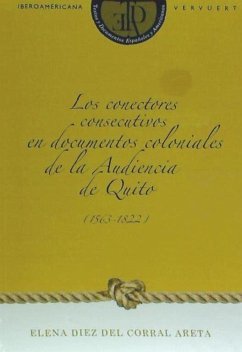 Los conectores consecutivos en documentos coloniales de la audiencia de Quito, 1563-1822 - Díez del Corral Areta, Elena