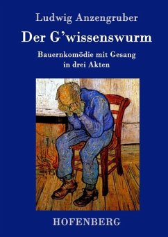 Der G'wissenswurm - Anzengruber, Ludwig