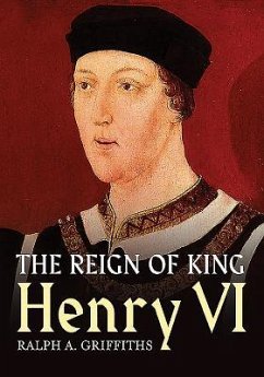 Reign of Henry VI - Griffiths, Ralph A.