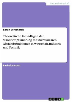 Theoretische Grundlagen der Standortoptimierung mit nichtlinearen Abstandsfunktionen in Wirtschaft, Industrie und Technik - Lehnhardt, Sarah
